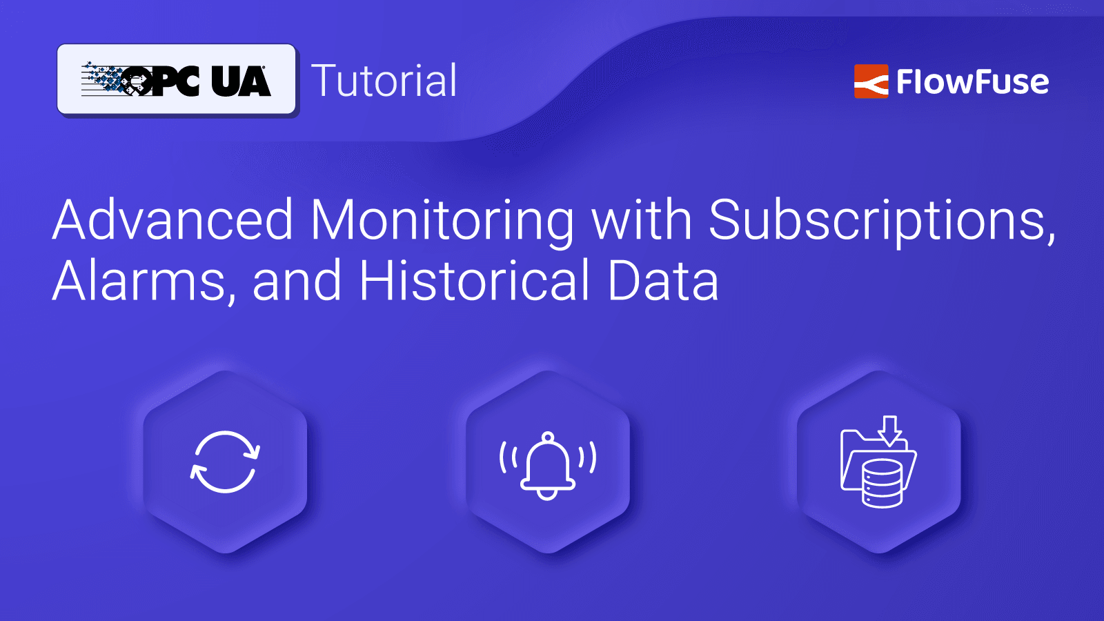 Image representing OPC UA Tutorial: Advanced Monitoring with Subscriptions, Alarms, and Historical Data